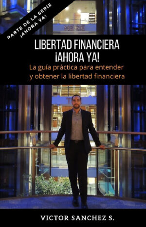 Libertad Financiera ¡Ahora Ya!